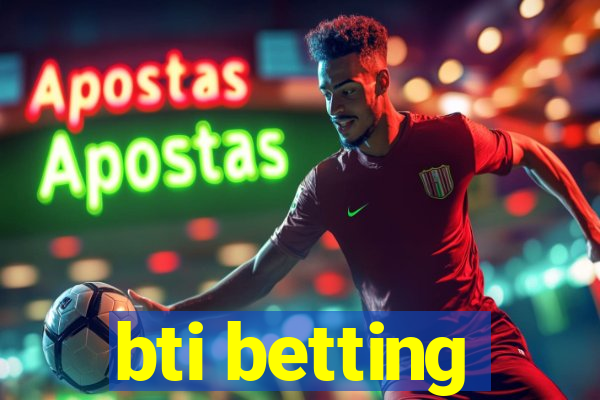 bti betting